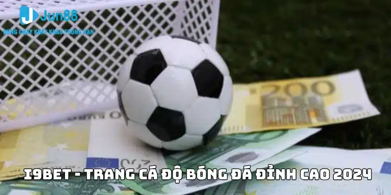 Top 10 trang cá độ bóng đá uy tín tại Việt Nam hiện nay 12 i9BET - Trang cá độ bóng đá được đánh giá cao nhất 2024